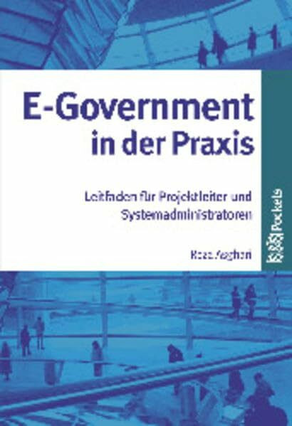 E-Government in der Praxis: Leitfaden für Politik und Verwaltung