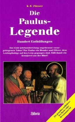 Die Paulus-Legende: Hundert Enthüllungen. Das Ende jahrhundertelang ungehemmt vorangetragenen Tabus! War Paulus ein Blender und Eiferer, dem ... Fällt damit ein Kronjuwel aus der Bibel?