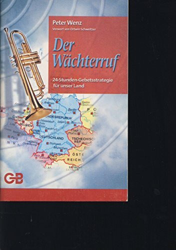 Der Wächterruf: 24-Stunden-Gebetsstrategie für unser Land