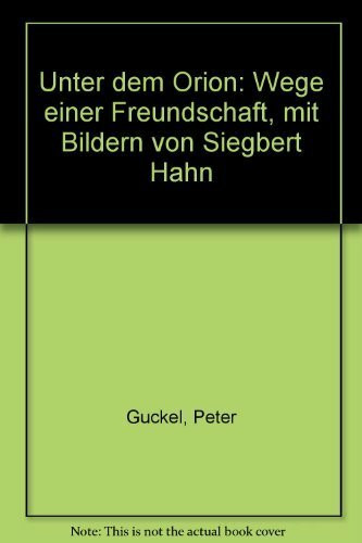 Unter dem Orion: Wege einer Freundschaft, mit Bildern von Siegbert Hahn