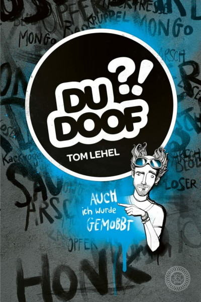 Du Doof?! - Das Buch gegen Mobbing für Kinder: Auch ich wurde gemobbt