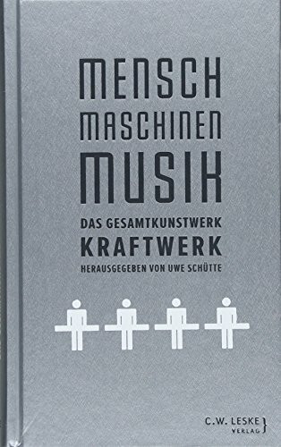 Mensch – Maschinen – Musik: Das Gesamtkunstwerk Kraftwerk
