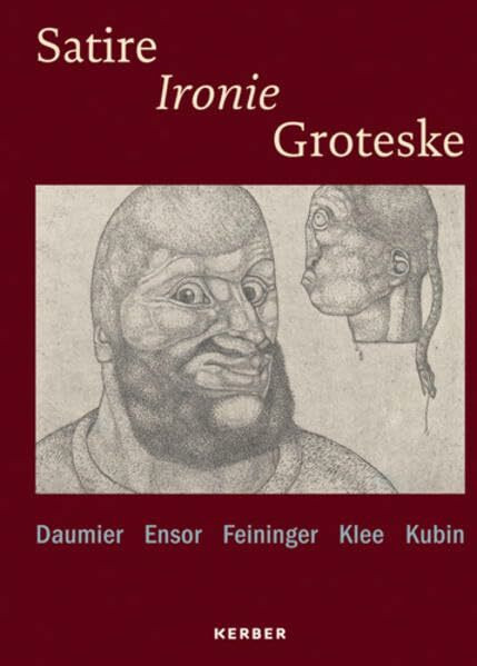 Satire - Ironie - Groteske: Klee, Kubin, Daumier, Ensor, Feininger