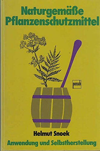 Naturgemässe Pflanzenschutzmittel: Anwendung und Selbstherstellung