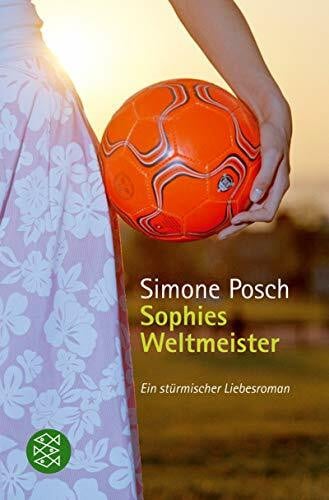 Sophies Weltmeister: Ein stürmischer Liebesroman (Fischer Taschenbücher)