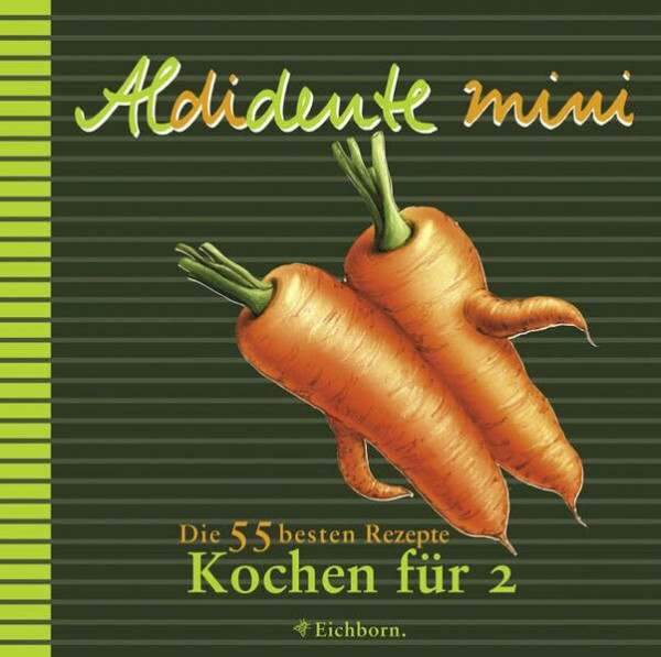 Aldidente mini Kochen für 2: Die 55 besten Rezepte