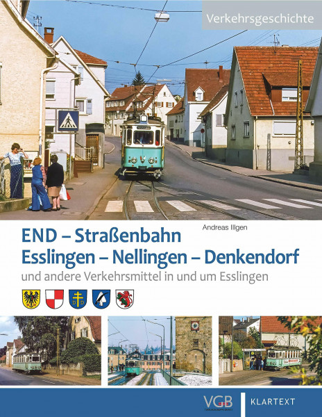 Die END. Straßenbahn Esslingen – Nellingen – Denkendorf: Bahnen und Busse in und um Esslingen
