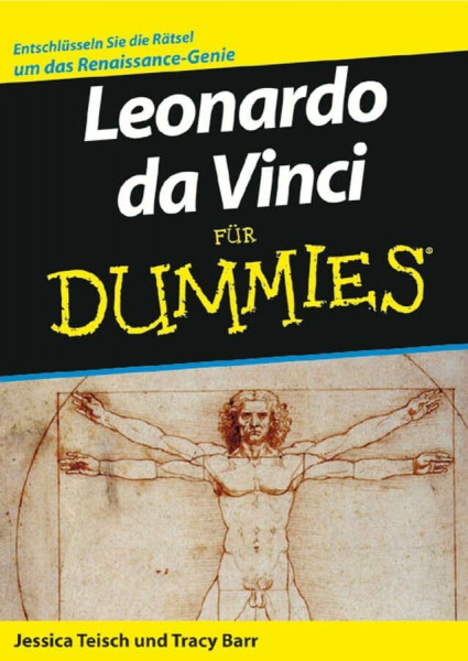 Leonardo da Vinci für Dummies. Entschlüsseln Sie die Rätsel um das Renaissance-Genie