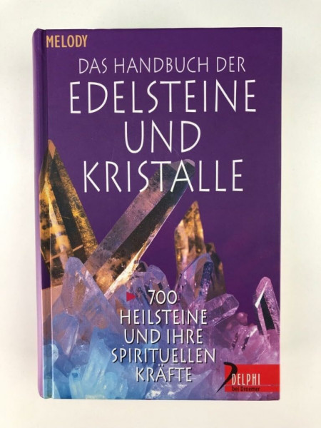Das Handbuch der Edelsteine und Kristalle: 700 Heilsteine und ihre spirituellen Kräfte (Delphi bei Droemer Knaur)