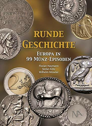 Runde Geschichte: Europa in 99 Münz-Episoden