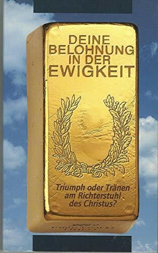 Deine Belohnung in der Ewigkeit: Triumph und Tränen am Richterstuhl des Christus