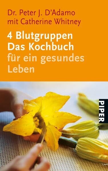 4 Blutgruppen - Das Kochbuch für ein gesundes Leben (Piper Taschenbuch)