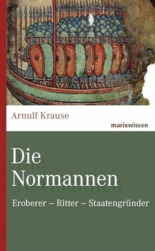 Die Normannen: Eroberer – Ritter – Staatengründer (marixwissen)