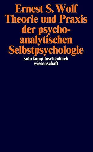 Theorie und Praxis der psychoanalytischen Selbstpsychologie (suhrkamp taschenbuch wissenschaft)