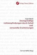 Zwangsmäßige Lichtempfindungen durch Schall und verwandte Erscheinungen