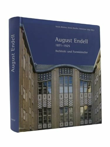 August Endell 1871–1925: Architekt und Formkünstler