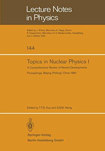 Topics in Nuclear Physics I: A Comprehensive Review Of Recent Developments (Lecture Notes In Physics) (Lecture Notes in Physics, 144, Band 144)