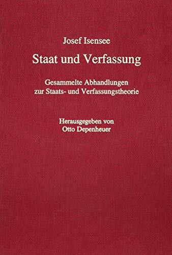 Staat und Verfassung: Gesammelte Abhandlungen zur Staats- und Verfassungstheorie