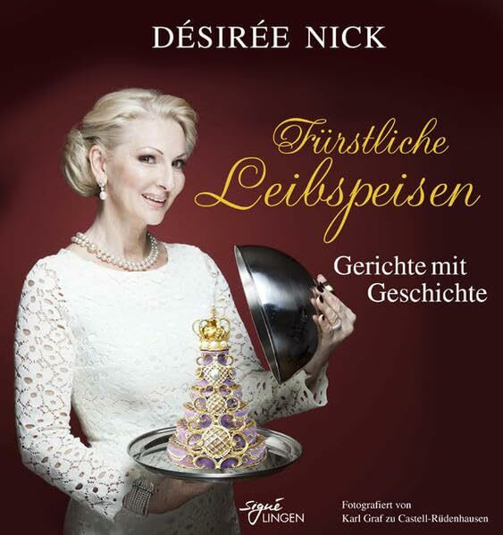 Fürstliche Leibspeisen: Gerichte mit Geschichte (Signé Lingen)