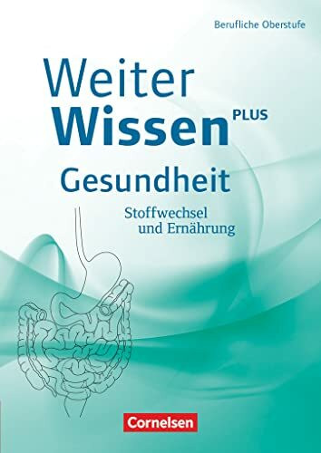 Weiterwissen - Gesundheit - Neubearbeitung: Stoffwechsel und Ernährung - Schulbuch