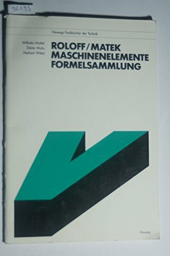 Maschinenelemente: Normung, Berechnung, Gestaltung / Formelsammlung