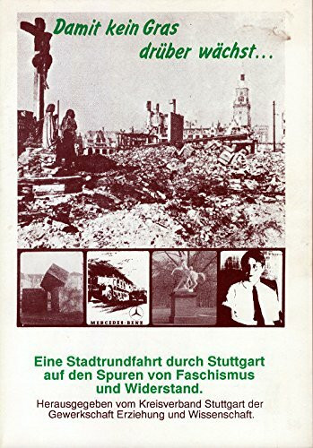 Damit kein Gras drüber wächst: Eine Stadtrundfahrt durch Stuttgart auf den Spuren von Faschismus und Widerstand