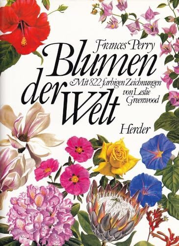 Blumen der Welt. Mit 822 farbigen Zeichnungen von Leslie Greenwood. Großformat: 34x26 cm.