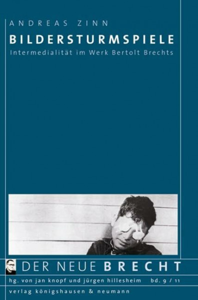Bildersturmspiele: Intermedialität im Werk Bertolt Brechts: Intermedialität im Werk Bertold Brechts (Der neue Brecht)
