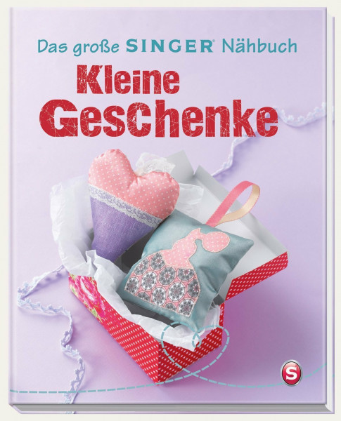 Das große SINGER Nähbuch Kleine Geschenke
