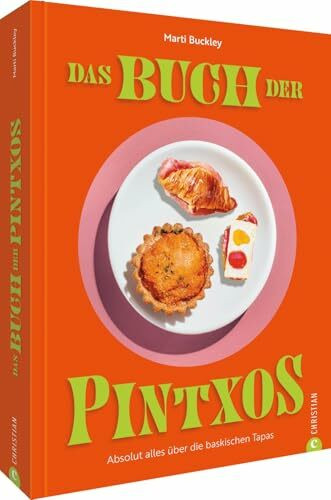 Das Buch der Pintxos: Absolut alles über die baskischen Tapas