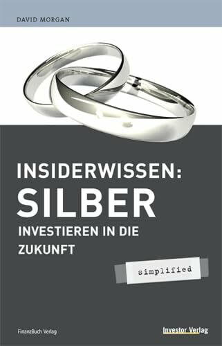 Insiderwissen: Silber - simplified: Investieren in die Zukunft