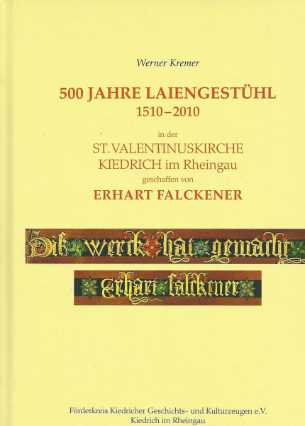 500 Jahre Laiengestühl 1510 - 2010 in der St. Valentinuskirche Kiedrich im Rheingau geschaffen von Erhart Falckener