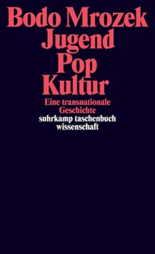 Jugend – Pop – Kultur: Eine transnationale Geschichte (suhrkamp taschenbuch wissenschaft) Jugend – Pop – Kultur: Eine transnationale Geschichte (suhrkamp taschenbuch wissenschaft)
