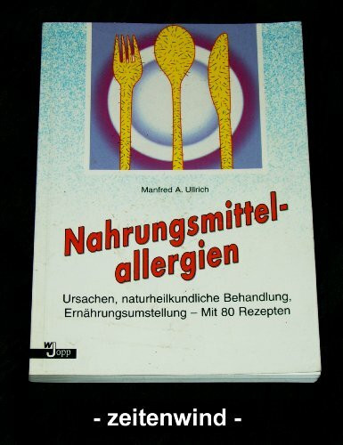 Nahrungsmittelallergien. Ursachen, naturheilkundliche Behandlung, Ernährungsumstellung