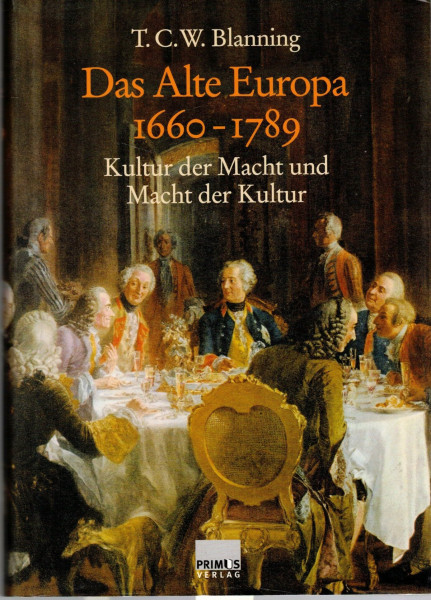 Das Alte Europa 1660-1789. Kultur der Macht und Macht der Kultur