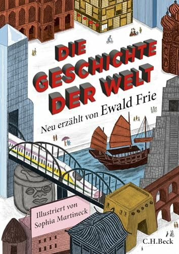 Die Geschichte der Welt: Neu erzählt von Ewald Frie