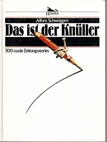 Das ist der Knüller: 300 coole Zeitungsstories