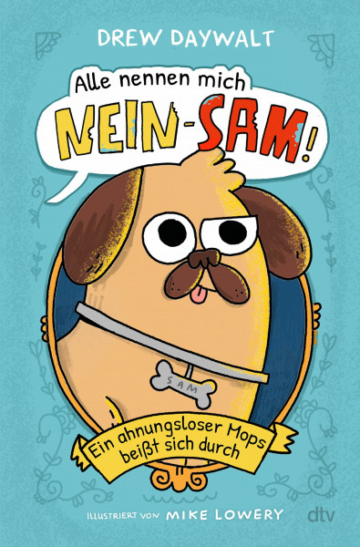 Alle nennen mich Nein-Sam – Ein ahnungsloser Mops beißt sich durch: für Hundeliebhaber von 8 bis 80 (Ein Fall für Nein-Sam, Band 1)