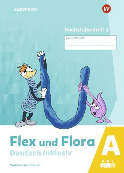 Flex und Flora - Deutsch inklusiv. Buchstabenheft 2 inklusiv (A)