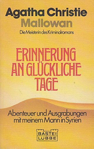 Erinnerung an glückliche Tage: Abenteuer und Ausgrabungen mit meinem Mann in Syrien