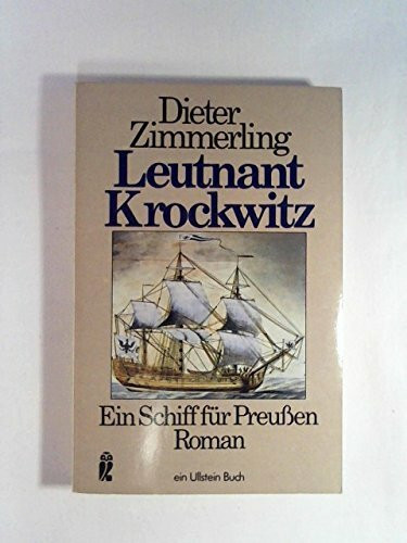 Leutnant Krockwitz. Ein Schiff für Preußen. Roman.
