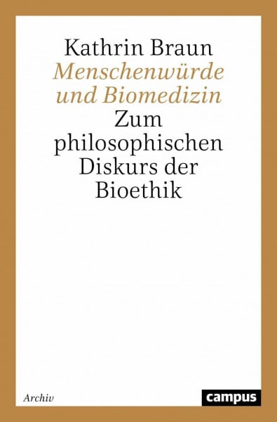 Menschenwürde und Biomedizin: Zum philosophischen Diskurs der Bioethik (Campus Forschung, 802)