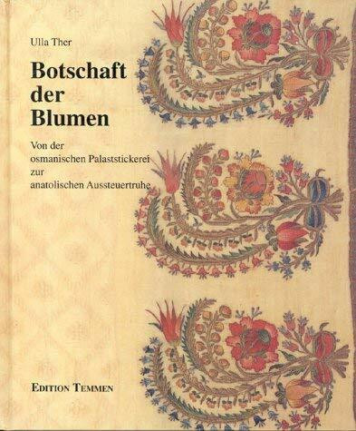 Botschaft der Blumen: Von der osmanischen Palaststickerei zur anatolischen Aussteuertruhe