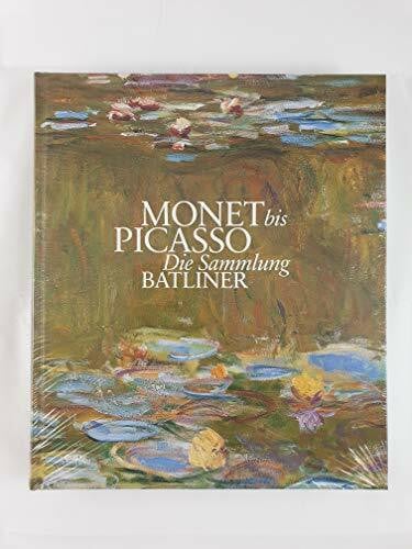 Monet bis Picasso: Die Sammlung Batliner