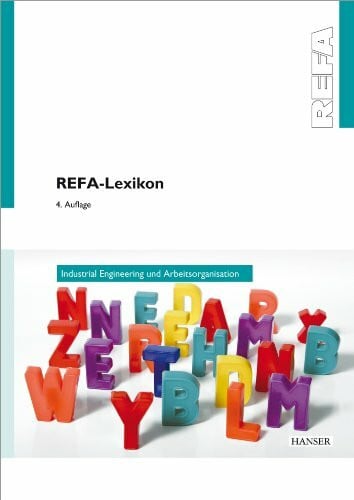 REFA-Lexikon - Industrial Engineering und Arbeitsorganisation: Hrsg.: REFA Bundesverband