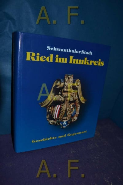 Schwanthaler-Stadt Ried im Innkreis: Geschichte der Stadt Ried