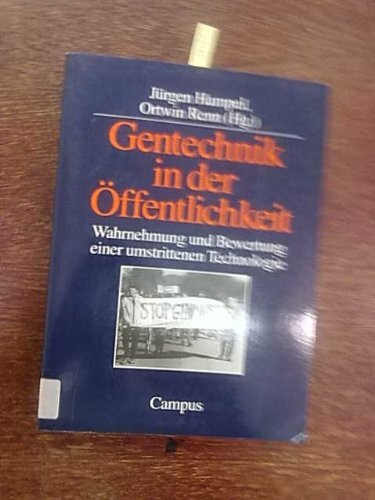 Gentechnik in der Öffentlichkeit: Wahrnehmung und Bewertung einer umstrittenen Technologie