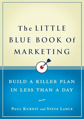 The Little Blue Book of Marketing: Build a Killer Plan in Less Than a Day