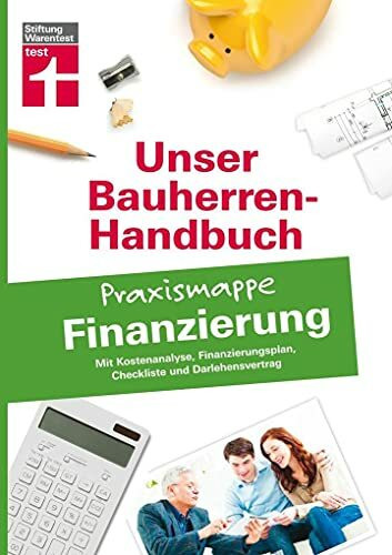 Bauherren-Praxismappe für Ihre Eigenheimfinanzierung - Mit Kostenanalyse, Finanzierungsplan, Checkliste und Darlehensvertrag (Unser Bauherren-Handbuch - Praxismappen)