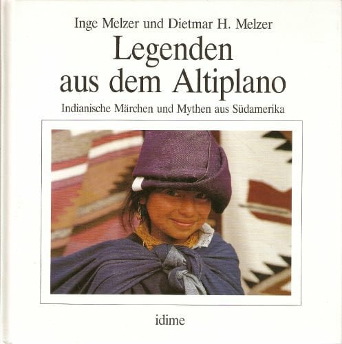Legenden aus dem Altiplano: Indianische Märchen und Mythen aus Südamerika